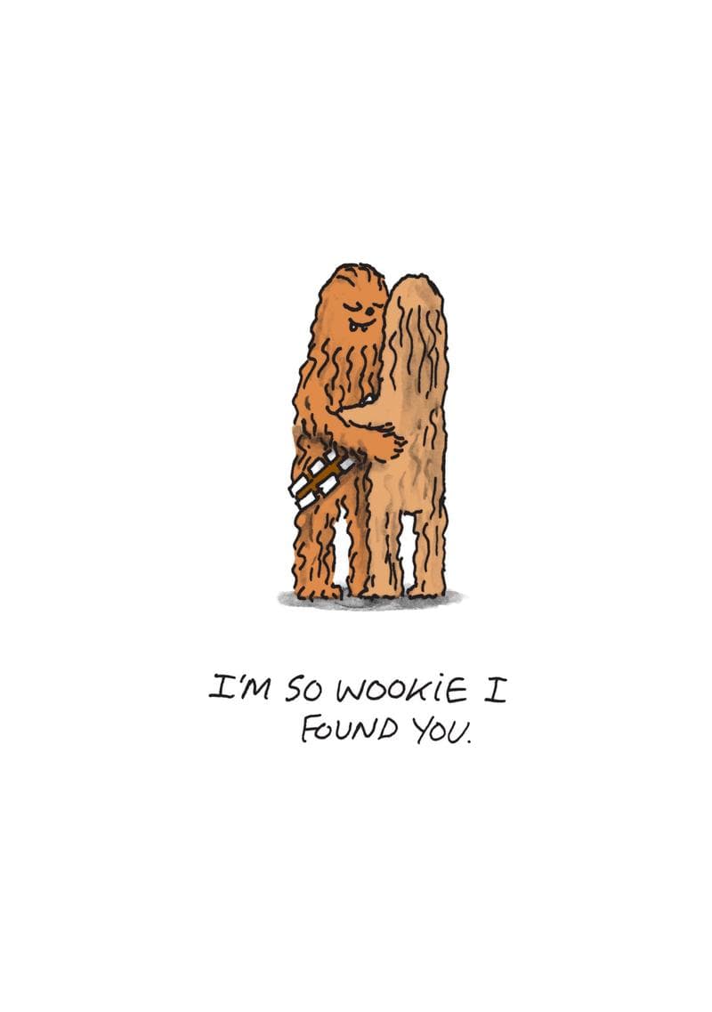 I'm So Wookie I Found You.