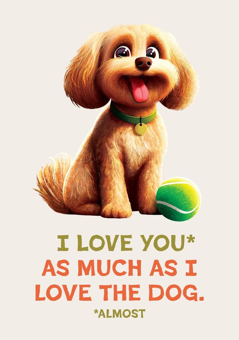 I Love You as Much as I Love the Dog