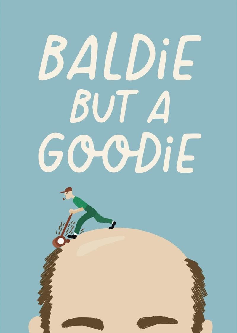Baldie but a Goodie