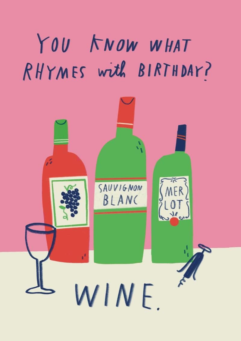 You Know What Rhymes With Birthday? Wine.