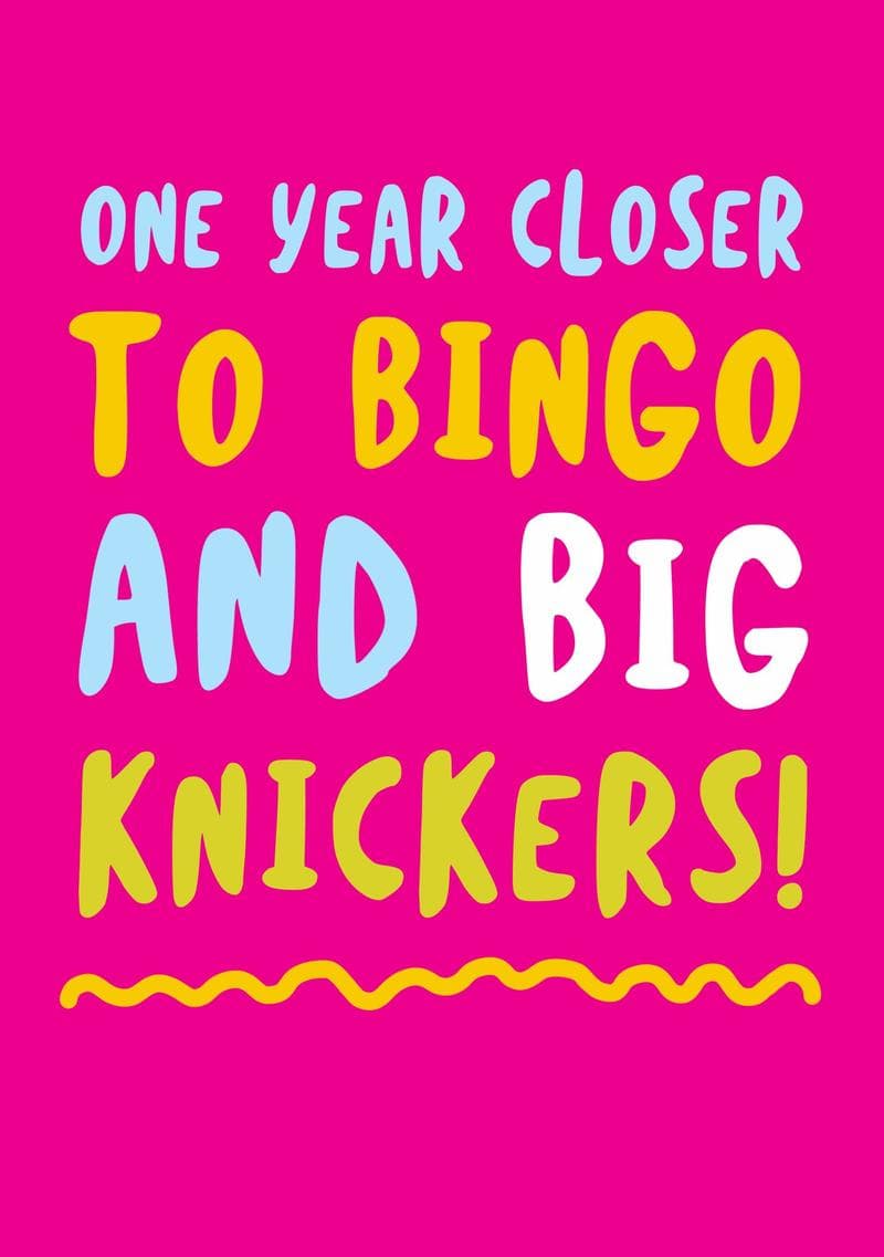 One Year Closer to Bingo and Big Knickers