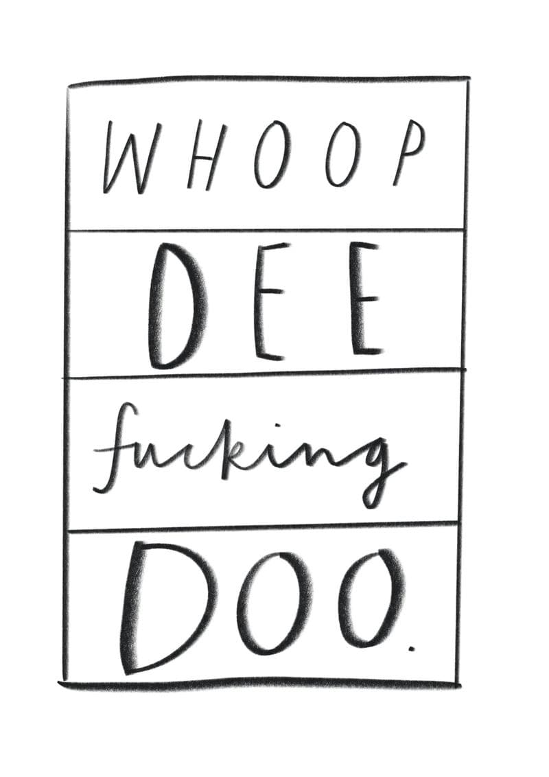 Whoop Dee Fucking Doo
