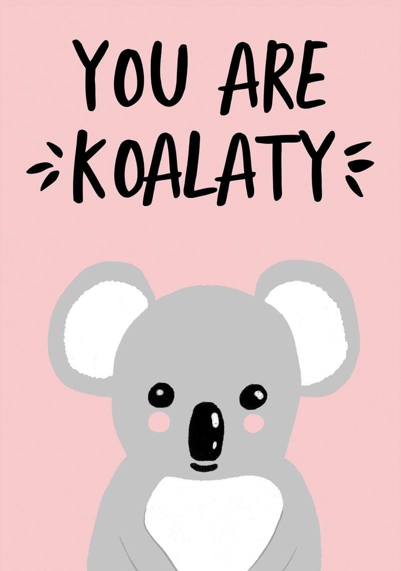 You Are Koalaty