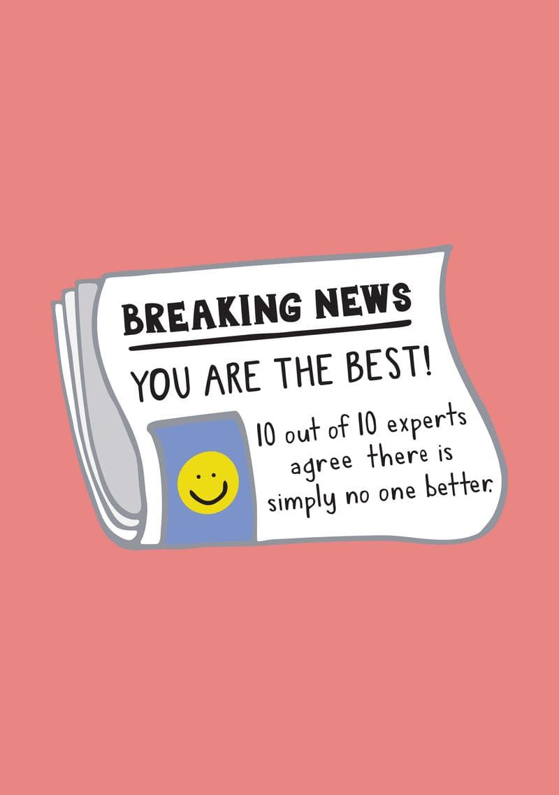 Breaking News: You Are the Best