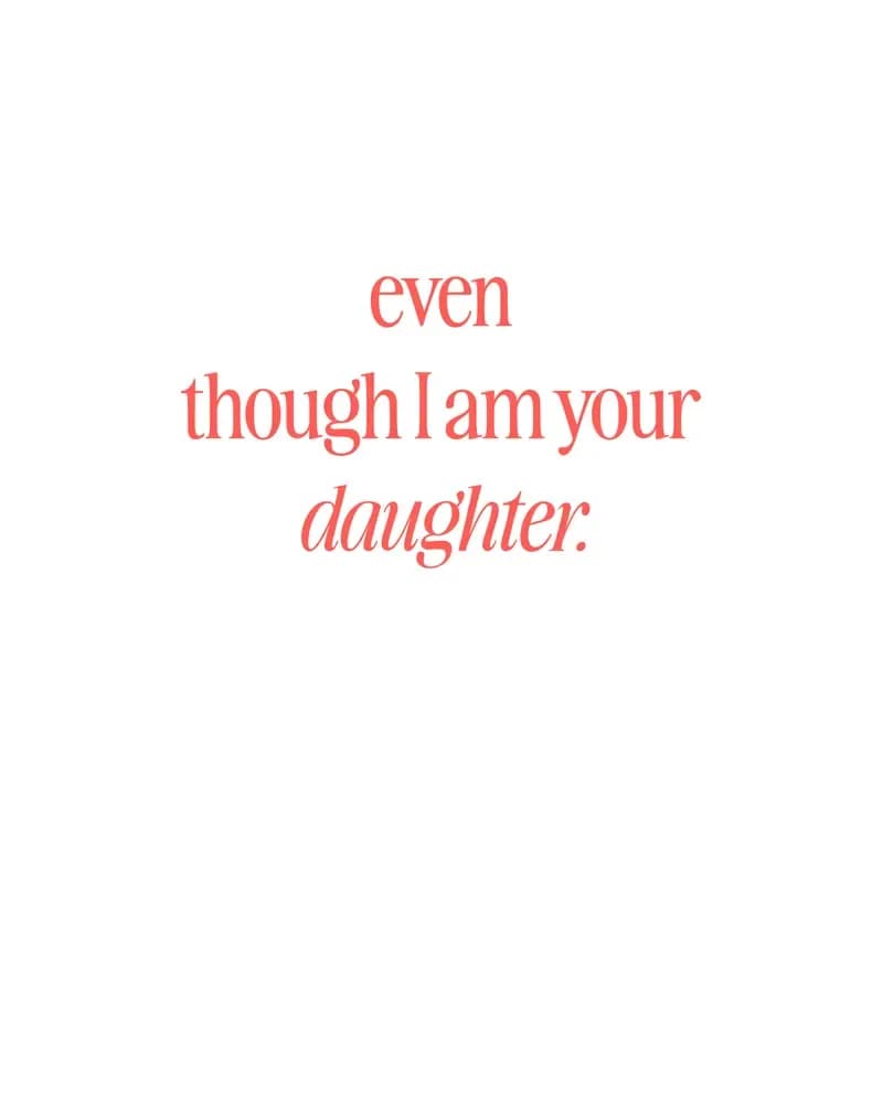 Even Though I Am Your Daughter