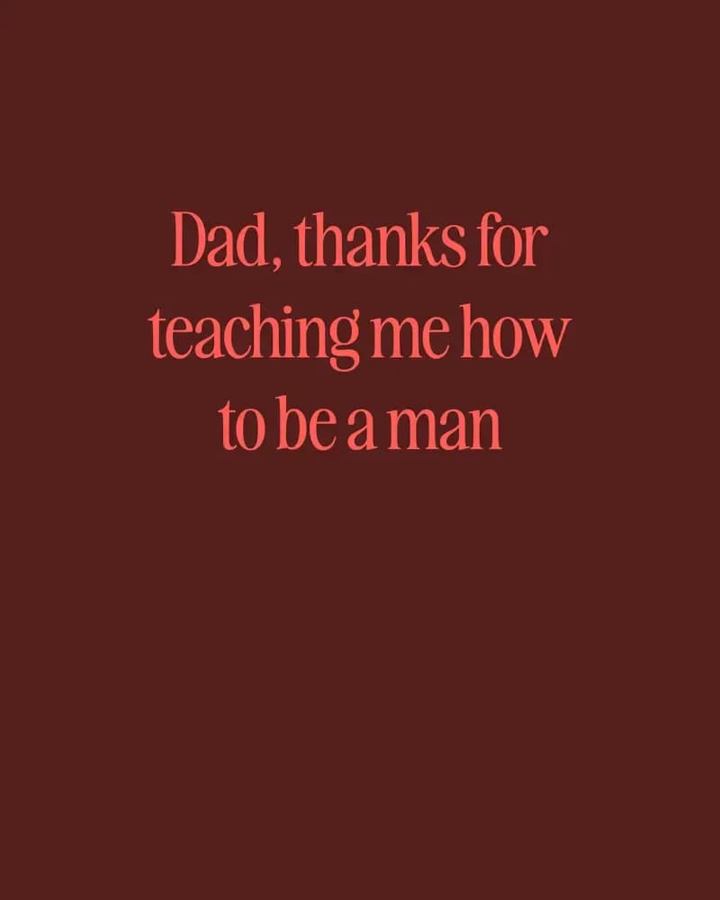 Thanks for Teaching Me How to Be a Man